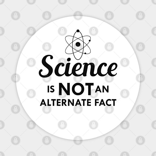 Science is not an alternate fact Magnet by KC Happy Shop